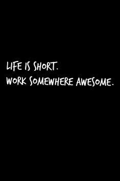 work somewhere awesome 